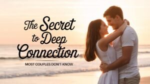 Unlock the Secret to a Deep Connection